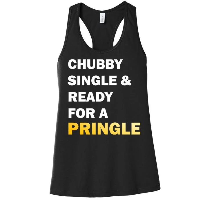 Chubby Single & Ready For A Pringle Women's Racerback Tank