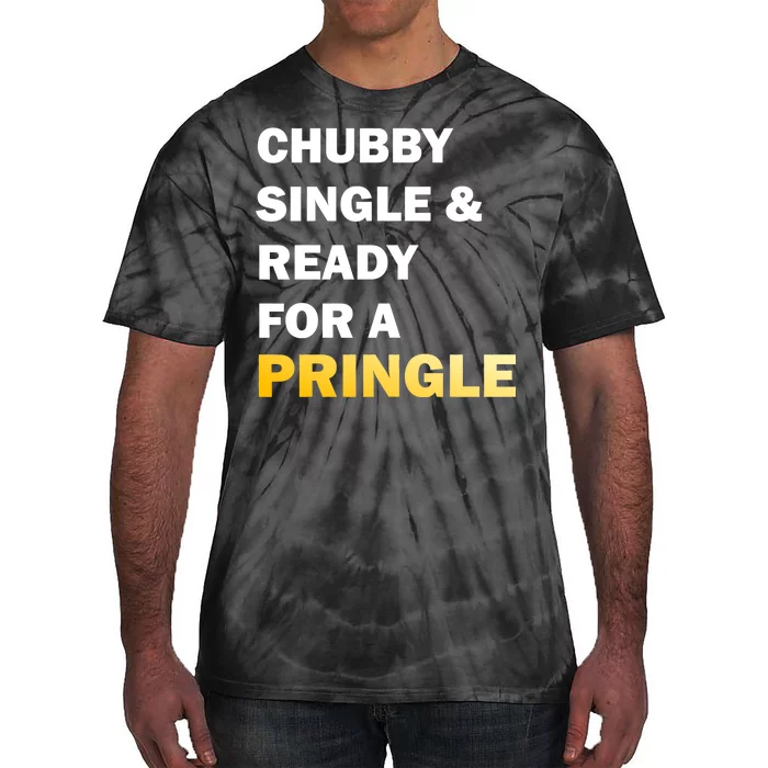 Chubby Single & Ready For A Pringle Tie-Dye T-Shirt