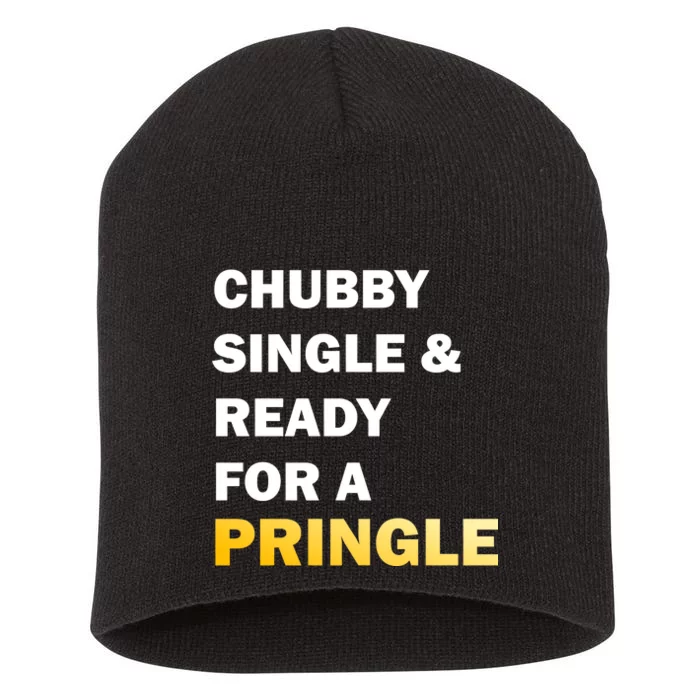 Chubby Single & Ready For A Pringle Short Acrylic Beanie