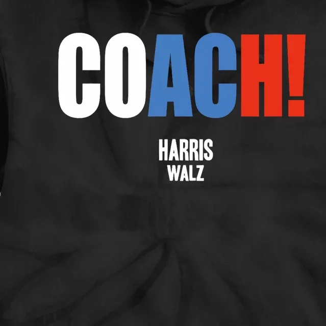 Coach Harris Waltz 2024 Kamala Harris Coach Walz 2024 Coach Tie Dye Hoodie