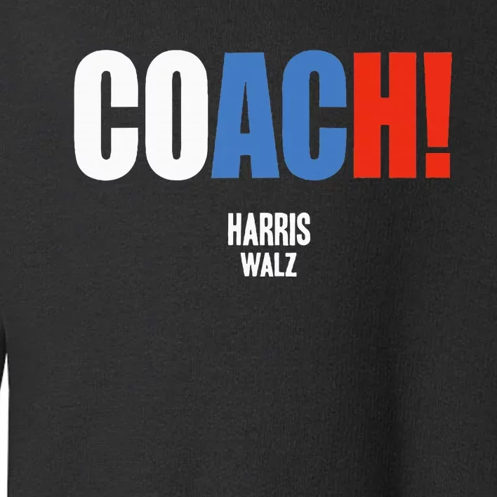 Coach Harris Waltz 2024 Kamala Harris Coach Walz 2024 Toddler Sweatshirt