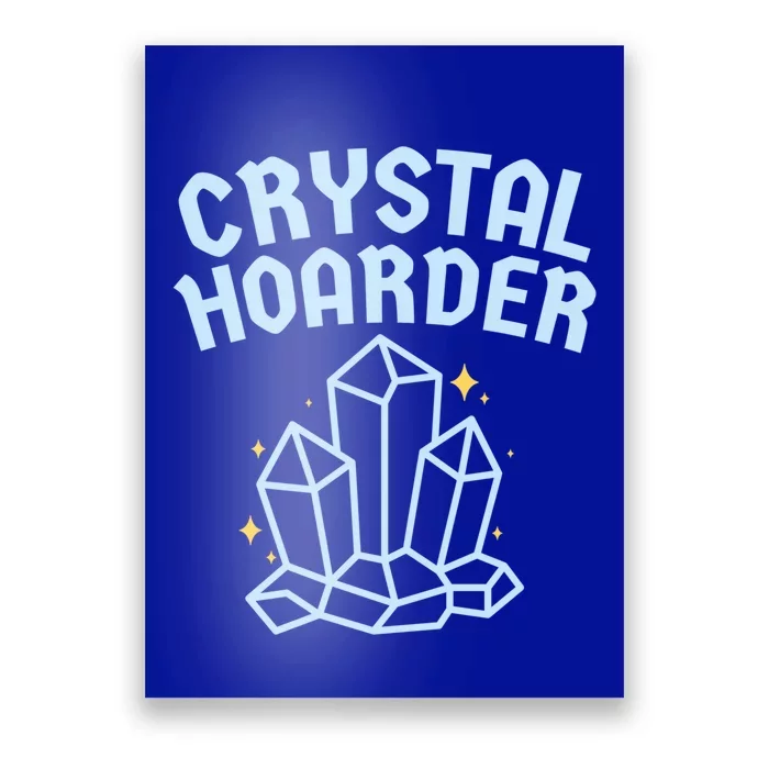 Crystal Hoarder Witch Pagan Wicca Funny Gift Poster