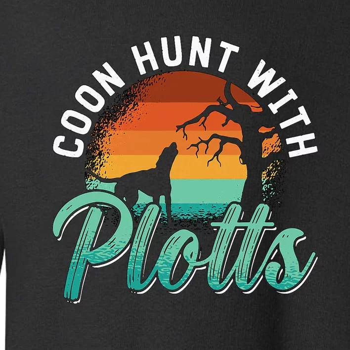 Coon Hunt With Plotts Treeing Walker Animal Lover Coonhound Toddler Sweatshirt