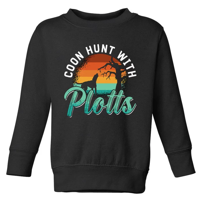 Coon Hunt With Plotts Treeing Walker Animal Lover Coonhound Toddler Sweatshirt