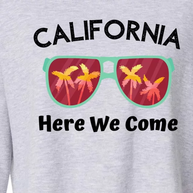 California Here We Come Vacation Road Trip Sunglasses Palm Cool Gift Cropped Pullover Crew