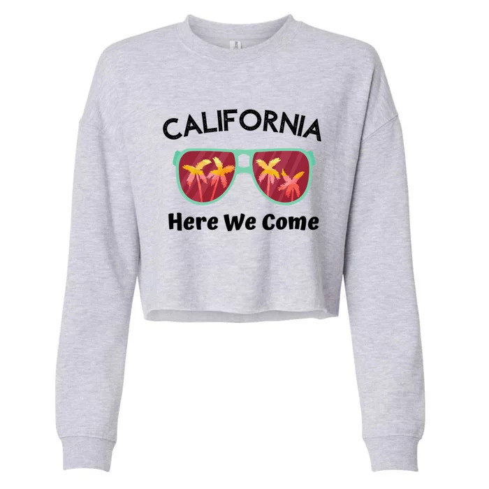 California Here We Come Vacation Road Trip Sunglasses Palm Cool Gift Cropped Pullover Crew