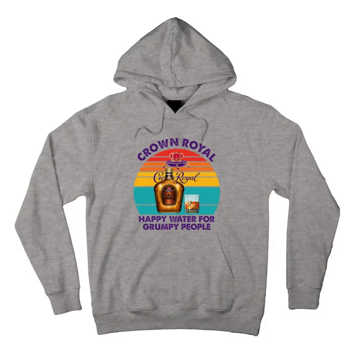 Crownroyal Happy Water For Grumpy People Retro Apparel Tall Hoodie