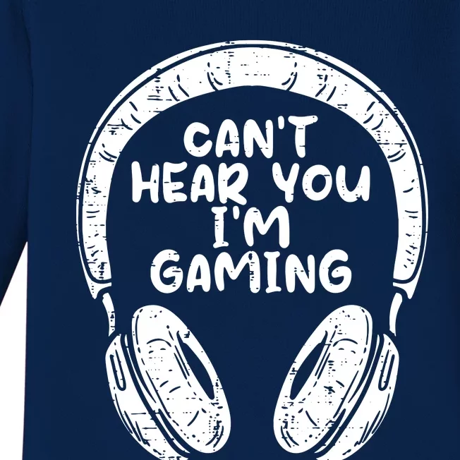 Cant Hear You Im Gaming Headphones Gamer Men Boy Teens Baby Long Sleeve Bodysuit