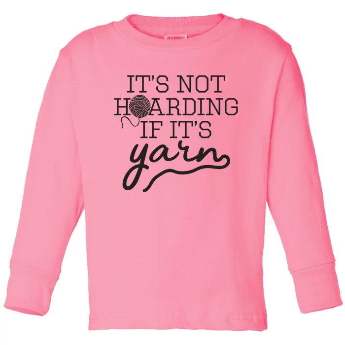 Crochet Hoarding Yarn Crochet Lover Knitting Gift Knitter Toddler Long Sleeve Shirt