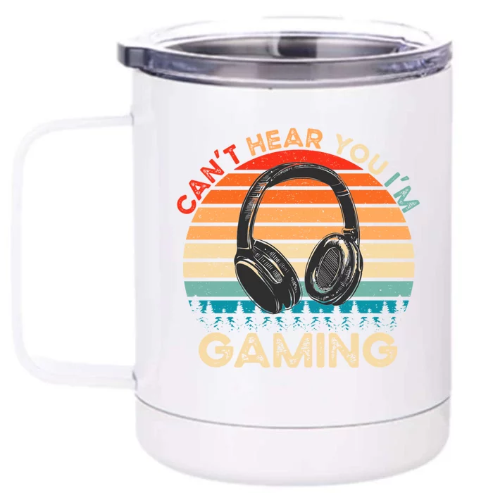 Can't Hear You I'm Gaming Funny Vintage Gamer Gift Front & Back 12oz Stainless Steel Tumbler Cup