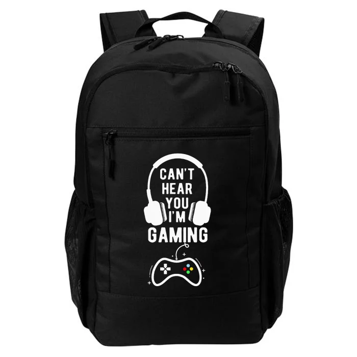 Can't Hear You I'm Gaming Funny Gamer Daily Commute Backpack