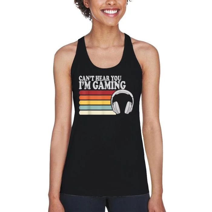 Cant Hear You Im Gaming Headphones Video Game Gamer Women's Racerback Tank