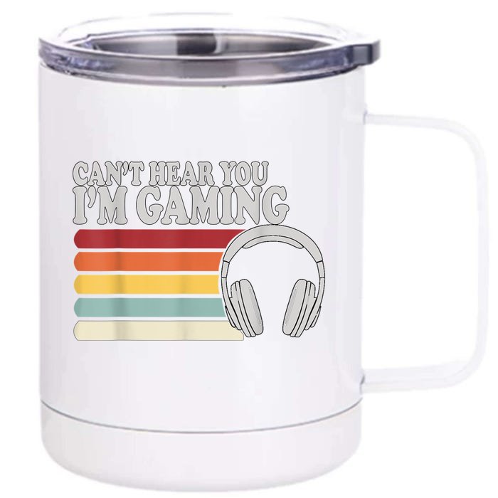 Cant Hear You Im Gaming Headphones Video Game Gamer Front & Back 12oz Stainless Steel Tumbler Cup