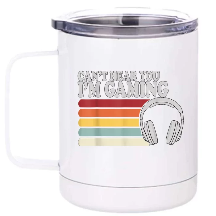 Cant Hear You Im Gaming Headphones Video Game Gamer Front & Back 12oz Stainless Steel Tumbler Cup