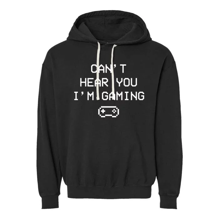 Can't Hear You I'm Gaming Gamepad Vintage Funny Retro Great Gift Garment-Dyed Fleece Hoodie