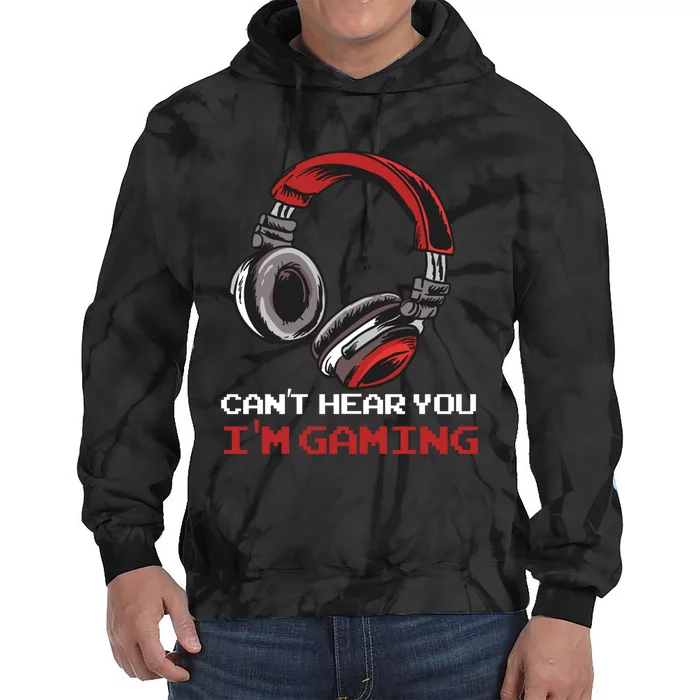 Can't Hear You I'm Gaming - Gamer Gift Video Games Online Tie Dye Hoodie