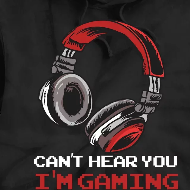 Can't Hear You I'm Gaming - Gamer Gift Video Games Online Tie Dye Hoodie