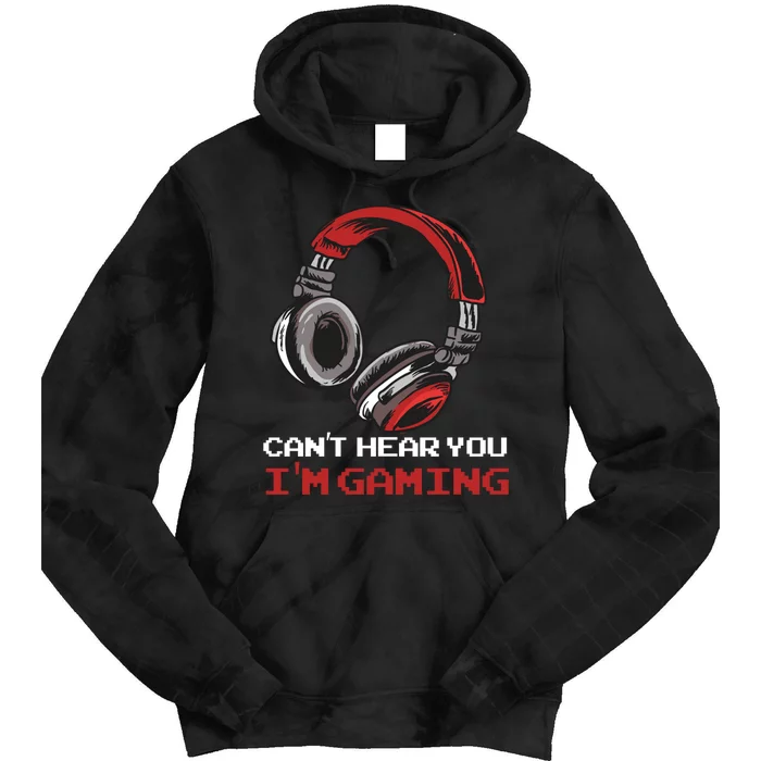 Can't Hear You I'm Gaming - Gamer Gift Video Games Online Tie Dye Hoodie