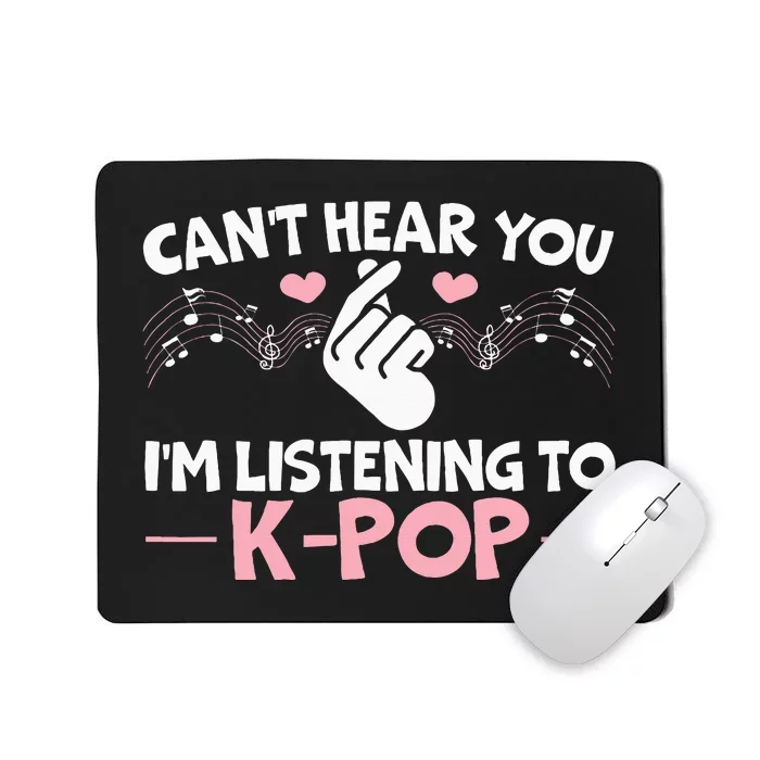 CanT Hear You IM Listening To Kpop Korean Pop Music Panda Mousepad