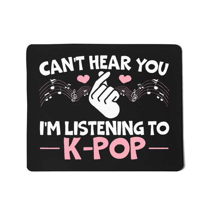 CanT Hear You IM Listening To Kpop Korean Pop Music Panda Mousepad