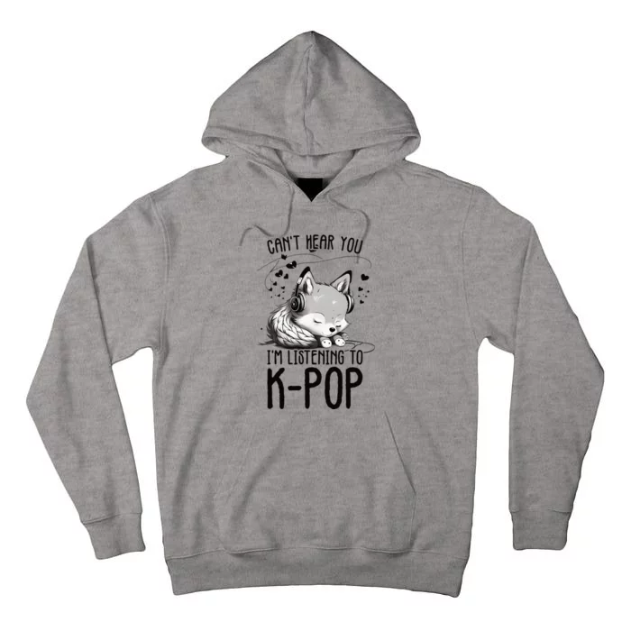 CanT Hear You IM Listening To Kpop Wolf Kpop Merchandise Tall Hoodie