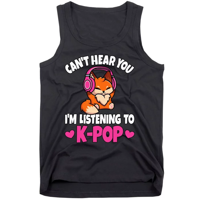 CanT Hear You IM Listening To Kpop Anime Lover Kpop Music Tank Top