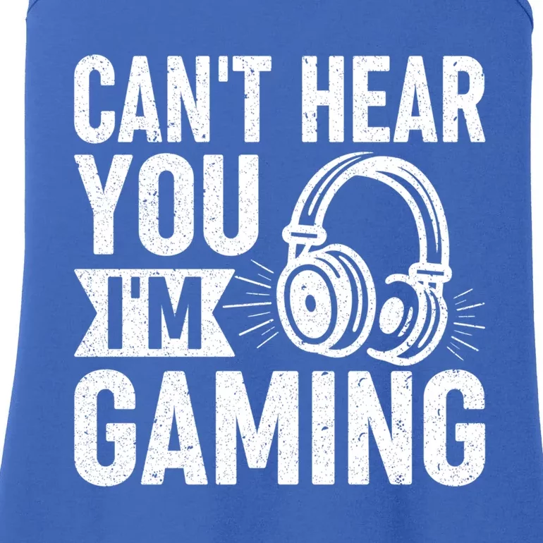 CanT Hear You IM Gaming Funny Gamer Gift Ladies Essential Tank