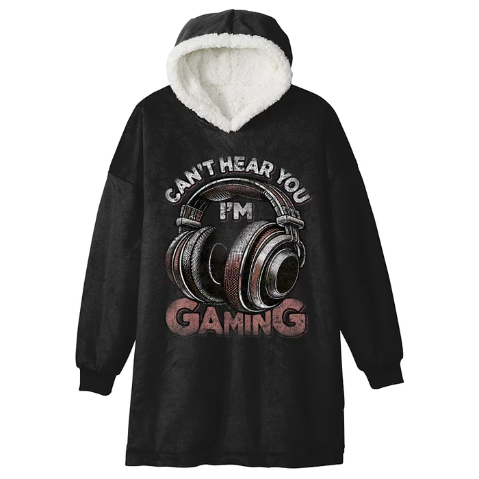 Cant Hear You Im Gaming Funny Video Gamers Headset Hooded Wearable Blanket