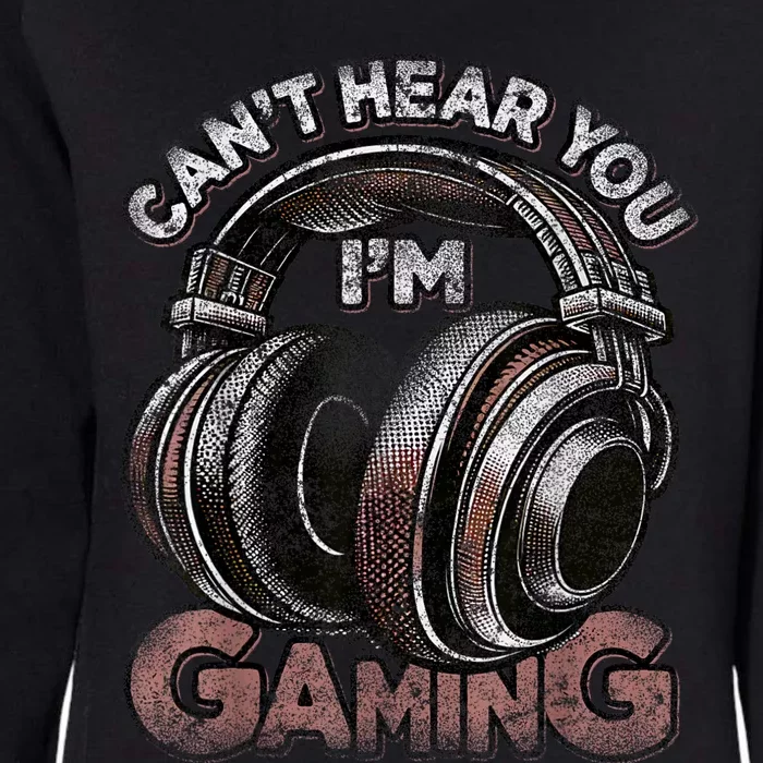 Cant Hear You Im Gaming Funny Video Gamers Headset Womens California Wash Sweatshirt