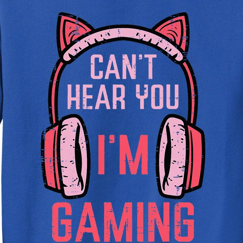 Cant Hear You Im Gaming Video Gamer Sweatshirt