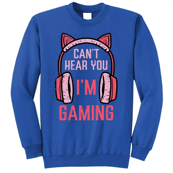 Cant Hear You Im Gaming Video Gamer Sweatshirt