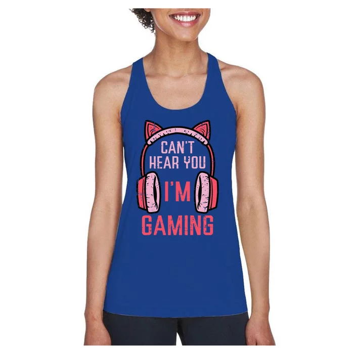 Cant Hear You Im Gaming Video Gamer Women's Racerback Tank