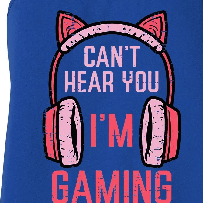 Cant Hear You Im Gaming Video Gamer Women's Racerback Tank