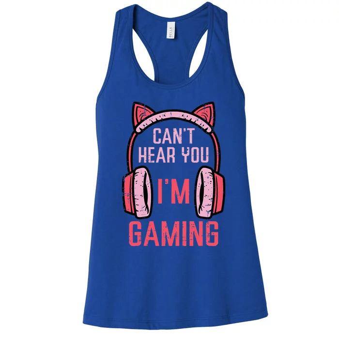 Cant Hear You Im Gaming Video Gamer Women's Racerback Tank