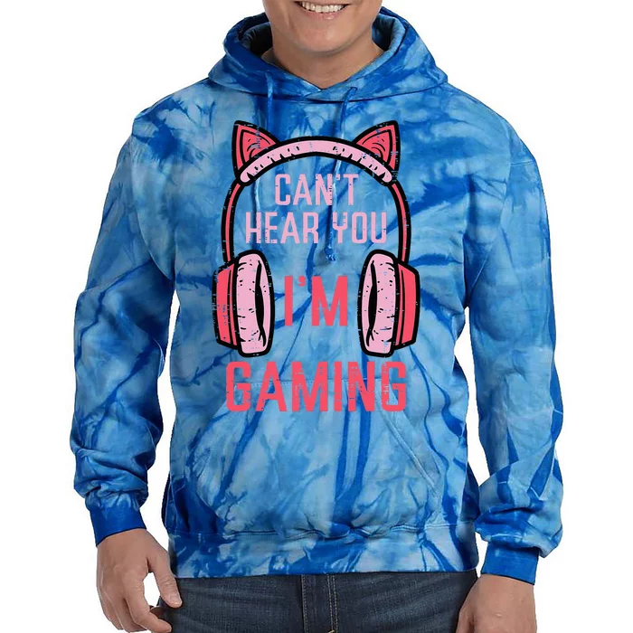 Cant Hear You Im Gaming Video Gamer Tie Dye Hoodie