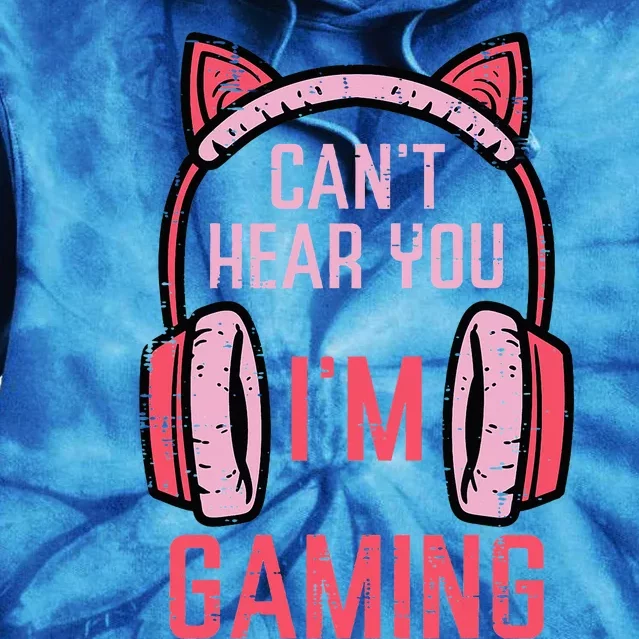 Cant Hear You Im Gaming Video Gamer Tie Dye Hoodie