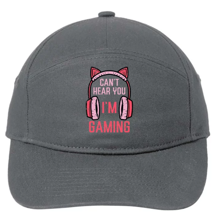 Cant Hear You Im Gaming Video Gamer 7-Panel Snapback Hat