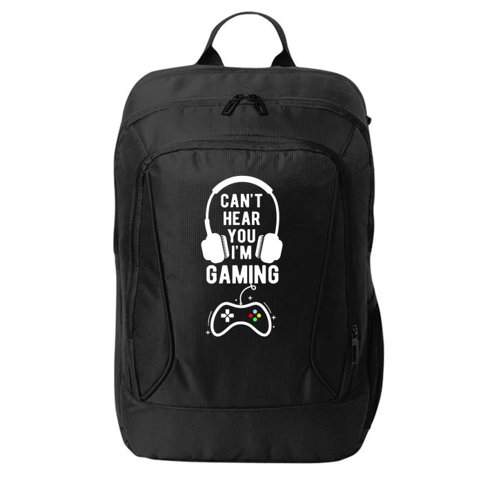 Can't Hear You I'm Gaming Funny Gift Funny Gamer Meaningful Gift City Backpack