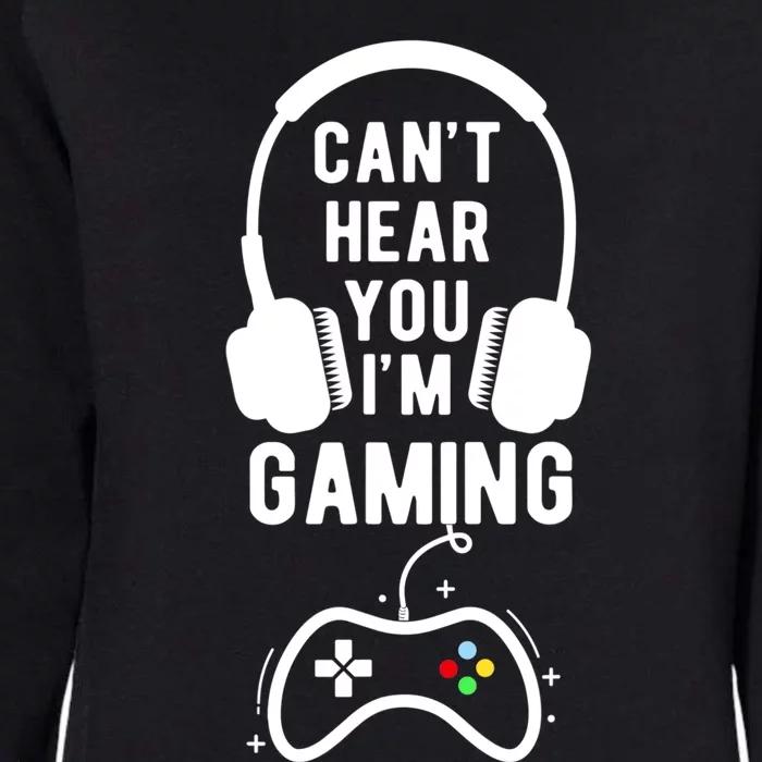 Can't Hear You I'm Gaming Funny Gift Funny Gamer Meaningful Gift Womens California Wash Sweatshirt