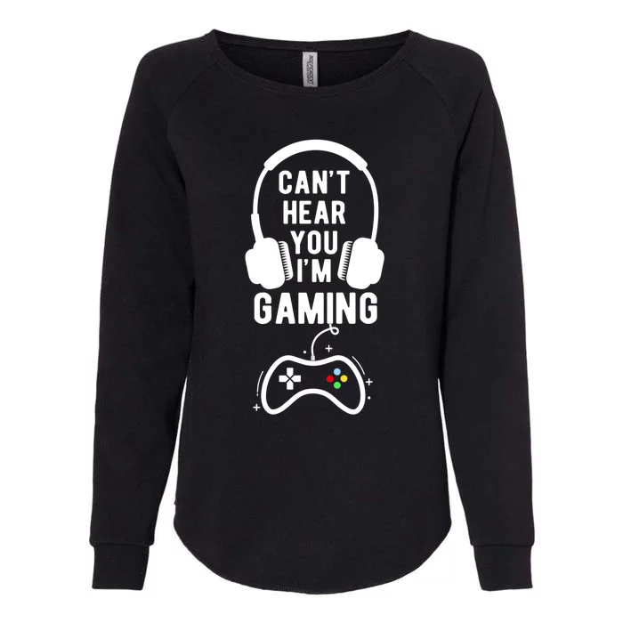 Can't Hear You I'm Gaming Funny Gift Funny Gamer Meaningful Gift Womens California Wash Sweatshirt