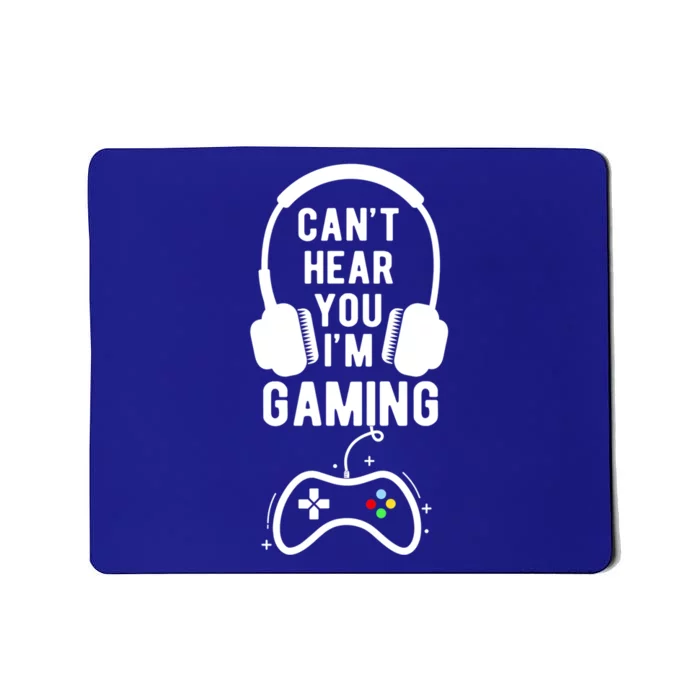 Can't Hear You I'm Gaming Funny Gift Funny Gamer Meaningful Gift Mousepad