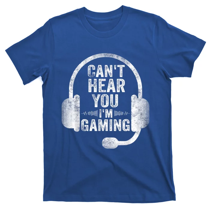 Can't Hear You I'm Gaming Gift Funny Video Gamer Gift Great Gift T-Shirt