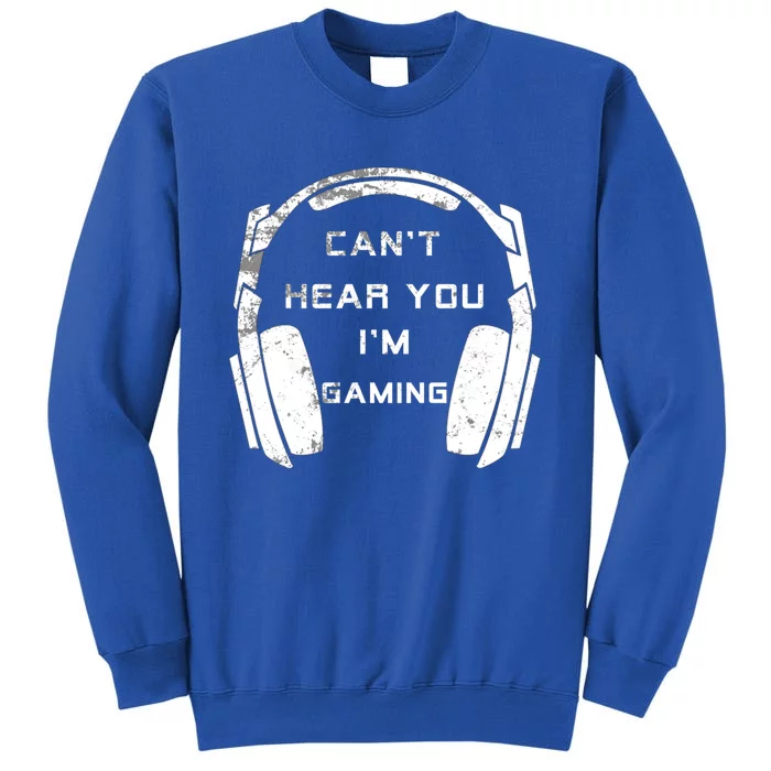 Can't Hear You I'm Gaming Gift Vintage Video Games Lovers Great Gift Tall Sweatshirt