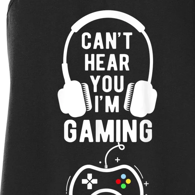 Cant Hear You Im Gaming Funny Gamer Women's Racerback Tank