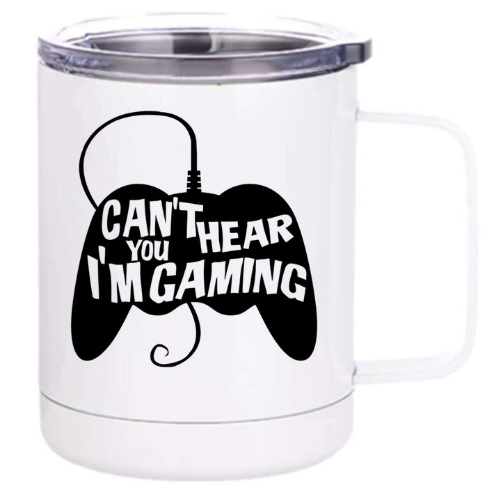 Can't Hear You I'm Gaming For Boy Girls Gamers Front & Back 12oz Stainless Steel Tumbler Cup