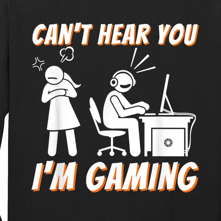 Cant Hear You Im Gaming Funny Video Game Gamer Humor Tall Long Sleeve T-Shirt