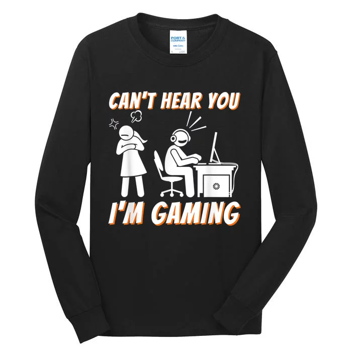 Cant Hear You Im Gaming Funny Video Game Gamer Humor Tall Long Sleeve T-Shirt