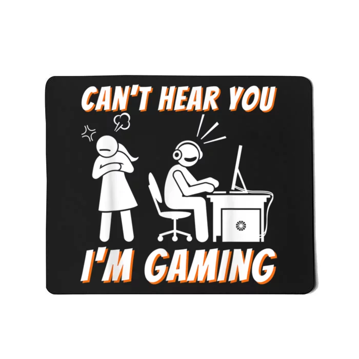 Cant Hear You Im Gaming Funny Video Game Gamer Humor Mousepad