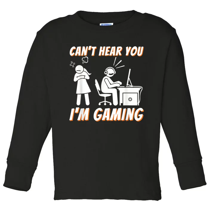 Cant Hear You Im Gaming Funny Video Game Gamer Humor Toddler Long Sleeve Shirt