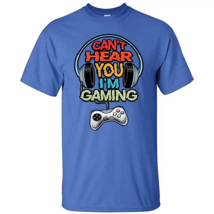 Can't Hear You I'm Gaming Vintage Funny Gamer Gift Idea Gift Tall T-Shirt